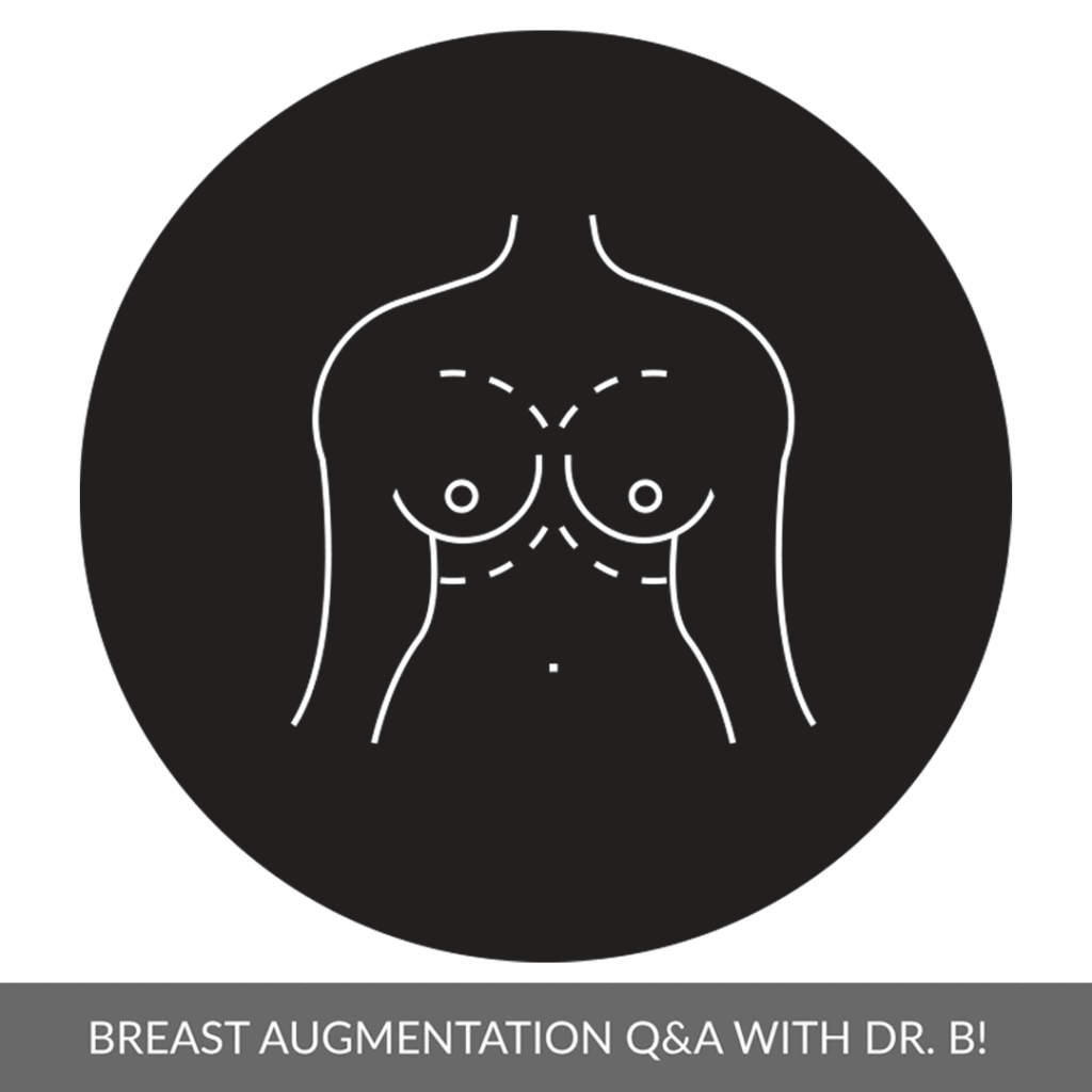 BREAST AUGMENTATION Q&A WITH DR. B. – POST-OP